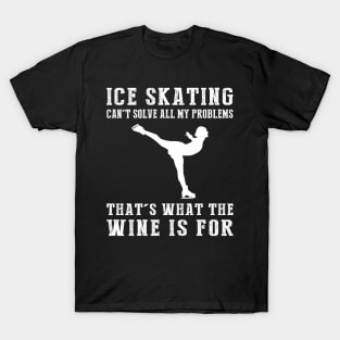 "Ice-Skating Can't Solve All My Problems, That's What the Beer's For!" T-Shirt